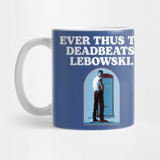 Ever Thus To Deadbeats, Lebowski Funny Woo Pee The Dude Mug